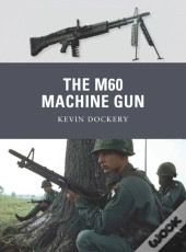 The M60 Machine Gun