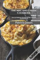 The Mac And Cheese Cookbook