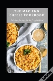The Mac And Cheese Cookbook