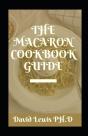 The Macaron Cookbook Guide - Preview