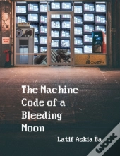 The Machine Code Of The Bleeding Moon
