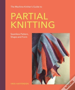 Capa do artigo The Machine Knitterâ€™S Guide To Partial Knitting