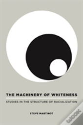 The Machinery Of Whiteness