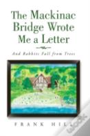 The Mackinac Bridge Wrote Me A Letter