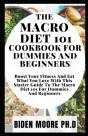 The Macro Diet 101 Cookbook For Dummies And Beginners - Preview