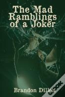 The Mad Ramblings Of A Joker