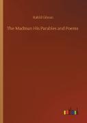 The Madman His Parables And Poems