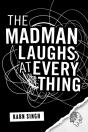 The Madman Laughs At Everything - Preview