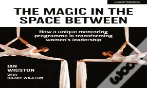 The Magic In The Space Between: How A Unique Mentoring Programme Is Transforming Women'S Leadership