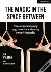 Capa do artigo The Magic In The Space Between: How A Unique Mentoring Programme Is Transforming Women
