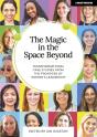 The Magic In The Space Beyond: Transformational Case Studies From The Frontiers Of Women'S Leadership - Preview