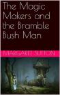 The Magic Makers And The Bramble Bush Man - Preview