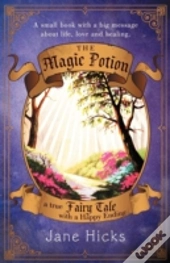 The Magic Potion: A True Fairy Tale With