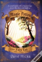 The Magic Potion: A True Fairy Tale With