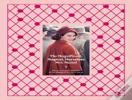 The Magnificent, Magical, Marvelous Mrs. Maisel