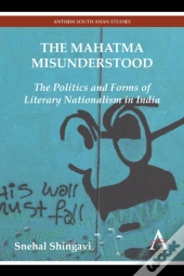 The Mahatma Misunderstood