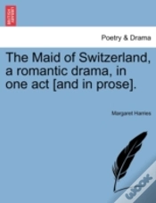 Capa do artigo The Maid Of Switzerland, A Romantic Dram