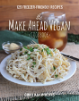 The Make Ahead Vegan Cookbook - Preview