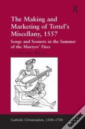 The Making And Marketing Of Tottelâ€™S Miscellany, 1557
