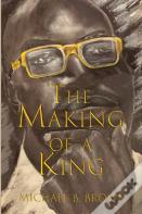 The Making Of A King