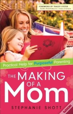 Capa do artigo The Making Of A Mom Â€“ Practical Help For Purposeful Parenting