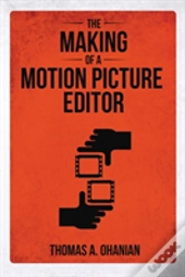 The Making Of A Motion Picture Editor