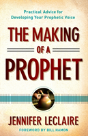 The Making Of A Prophet Â€“ Practical Advice For Developing Your Prophetic Voice - Preview