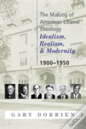 The Making Of American Liberal Theology