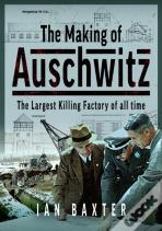 The Making Of Auschwitz