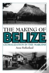 The Making Of Belize