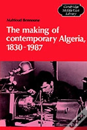 The Making Of Contemporary Algeria, 1830â€“1987