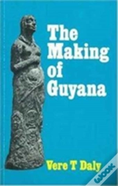 The Making Of Guyana