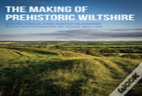 The Making Of Prehistoric Wiltshire