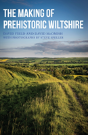 The Making Of Prehistoric Wiltshire - Preview
