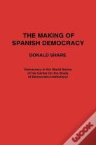 The Making Of Spanish Democracy