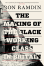 The Making Of The Black Working Class In Britain - Preview