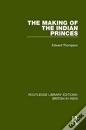 The Making Of The Indian Princes