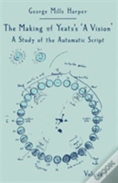 The Making Of Yeats'S A Vision