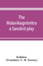 The Malavikagnimitra : A Sanskrit Play - Preview