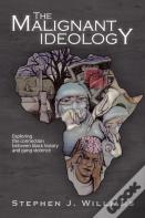 The Malignant Ideology