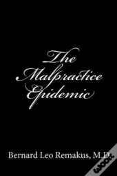 The Malpractice Epidemic