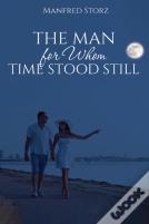 The Man For Whom Time Stood Still