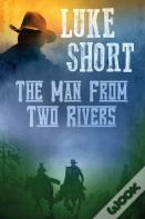 The Man From Two Rivers