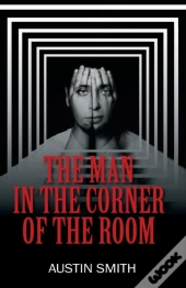 The Man In The Corner Of The Room