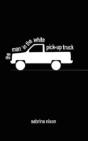 The Man In The White Pick-Up Truck - Preview