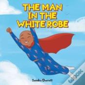 The Man In The White Robe