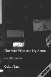 The Man Who Ate My Arms