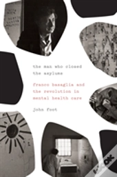 The Man Who Closed The Asylums