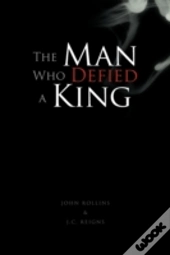 The Man Who Defied A King