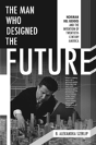 The Man Who Designed The Future - Preview